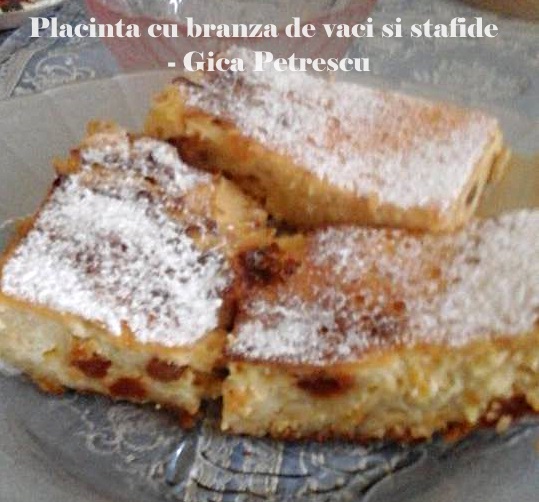 Placinta cu branza de vaci si stafide - Gica Petrescu